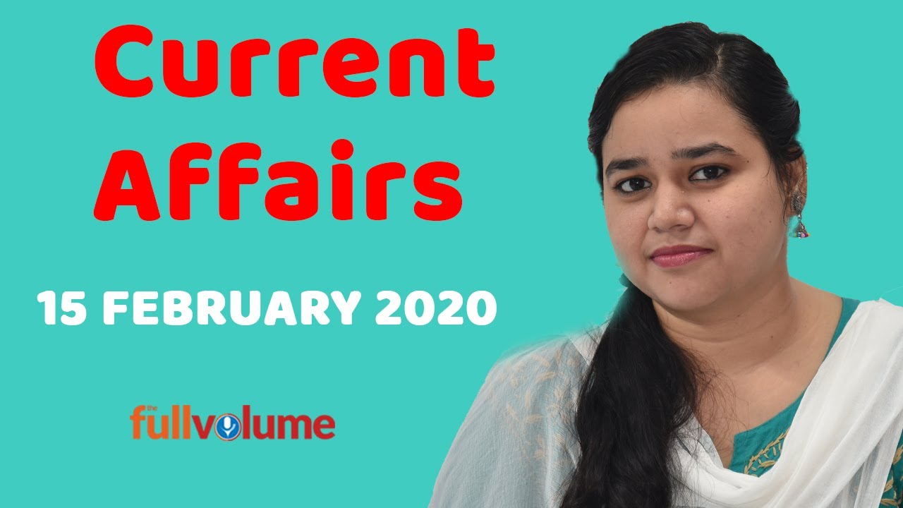 Current Affairs 15 February 2020 | The full volume