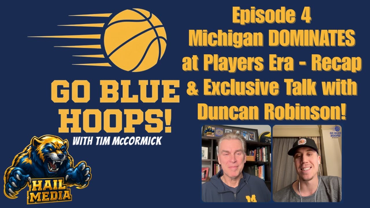 GO BLUE HOOPS Ep 4: Michigan DOMINATES at Players Era - Recap & Exclusive Talk with Duncan Robinson!