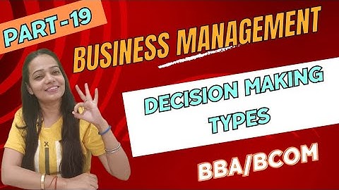 Business Management | Decision Making Types | BBA / Bcom | NEP | Part - 19 | #bbabcom