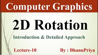 2D Rotation in Computer Graphics | Computer Graphics tutorial by BhanuPriya | Lec-10