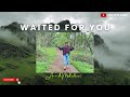 Waited for you  song by anand mahadevan
