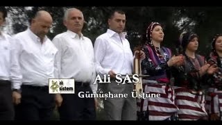 Ali Şaş - Gümüşhane Üstüne