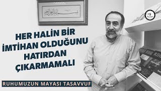 Ebubekir Sifil - Her Halin Bir İmtihan Olduğunu Hatırdan Çıkarmamalı