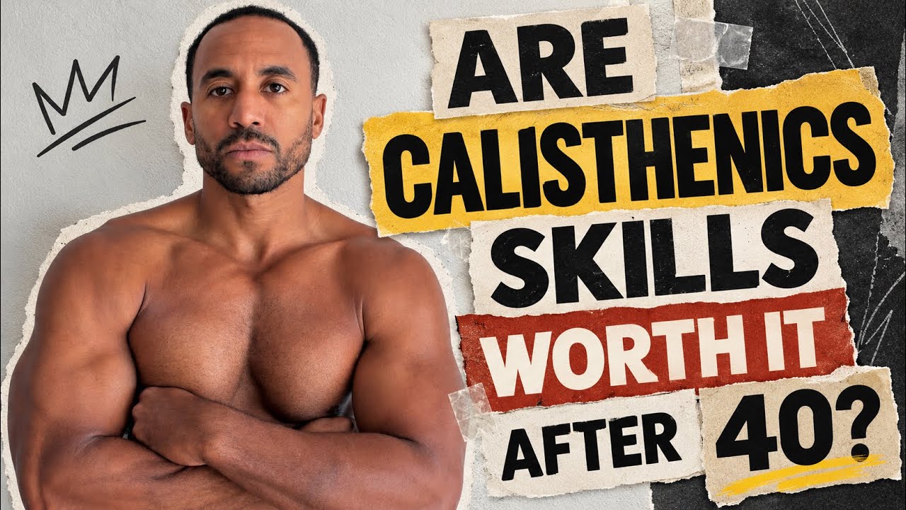 Are Calisthenics skills worth it past the age of 40?