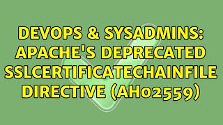 Famous DevOps & SysAdmins: Apache's deprecated SSLCertificateChainFile directive (AH02559) (2 Solutions!!) Net Worth