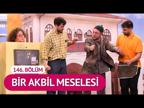 Bir Akbil Meselesi (146. Bölüm) - Çok Güzel Hareketler 2