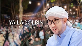 Ya Laqolbin - Lirik | Majlis Az Zahir