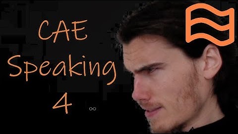 How To Do C1 Advanced CAE Speaking Part 4