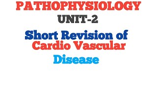 Pathophysiology unit-2 # short Revision of Cardio Vascular Disease #