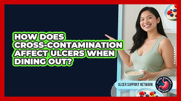 How Does Cross-contamination Affect Ulcers When Dining Out? - Ulcer Support Network