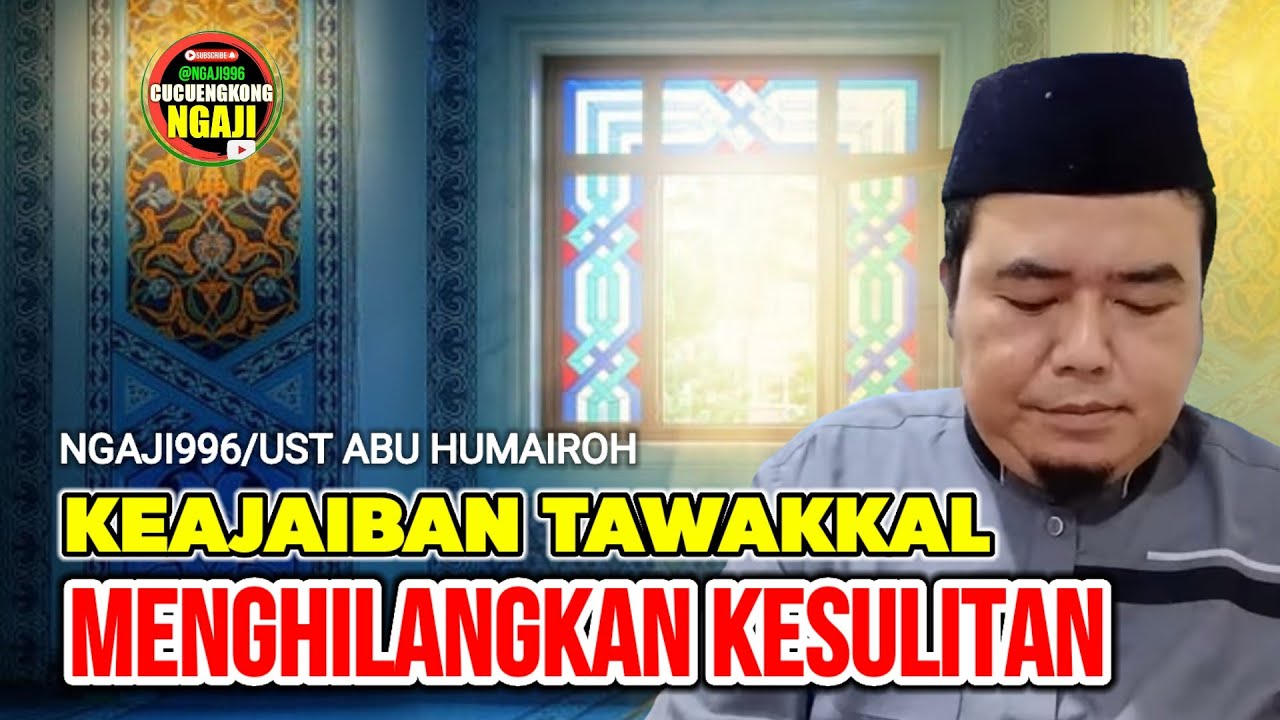 MENGHILANGKAN KESULITAN DENGAN TAWAKKAL - UST ABU HUMAIROH @Ngaji Ofic