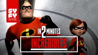 The Incredibles In 2 Minutes | SYFY WIRE
