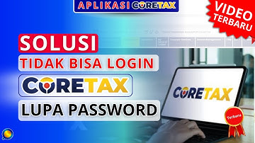 Tutorial Lupa Password Akun Coretax DJP Versi Terbaru | Solusi Lupa Password Coretax Terbaru