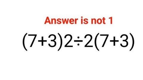 (7+3)2÷2(7+3) Het antwoord is niet 1. 99% is gefaald! Kun je het? #wiskunde #logischstation #wisk...