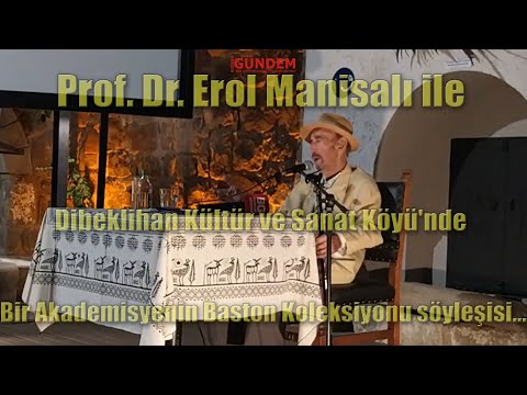 Prof. Dr. Erol Manisalı ile Dibeklihan'da Bir Akademisyenin Baston Koleksiyonu söyleşisi