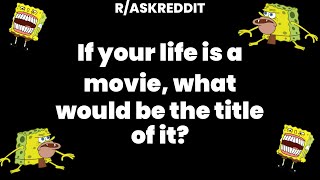 If your life is a movie, what would be the title of it?