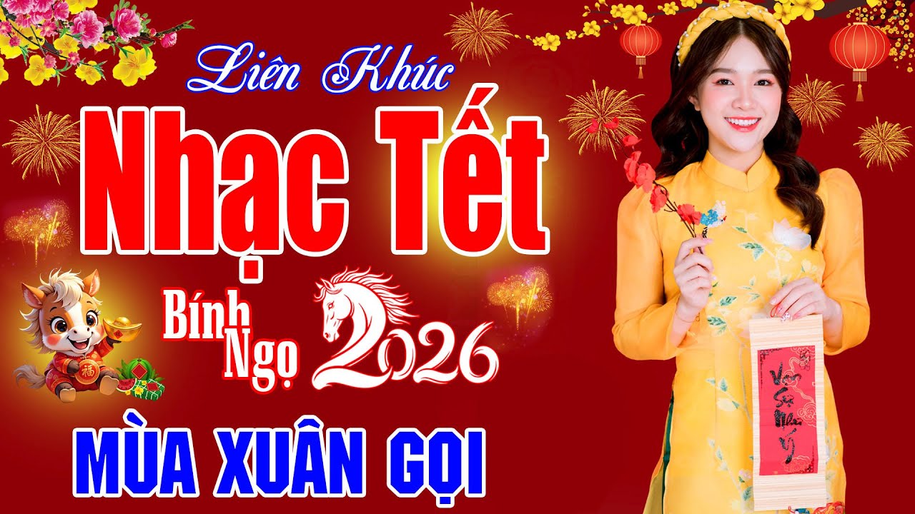 Mùa Xuân Gọi, Xuân Xuân Ơi Tới Rồi - LK Nhạc Tết 2026, LK Nhạc Xuân 2026 Hay Nhất Vui Tươi Đón Tết
