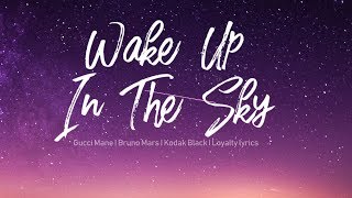 Wake Up In The Sky - Gucci Mane, Bruno Mars, Kodak Black - Lyrics