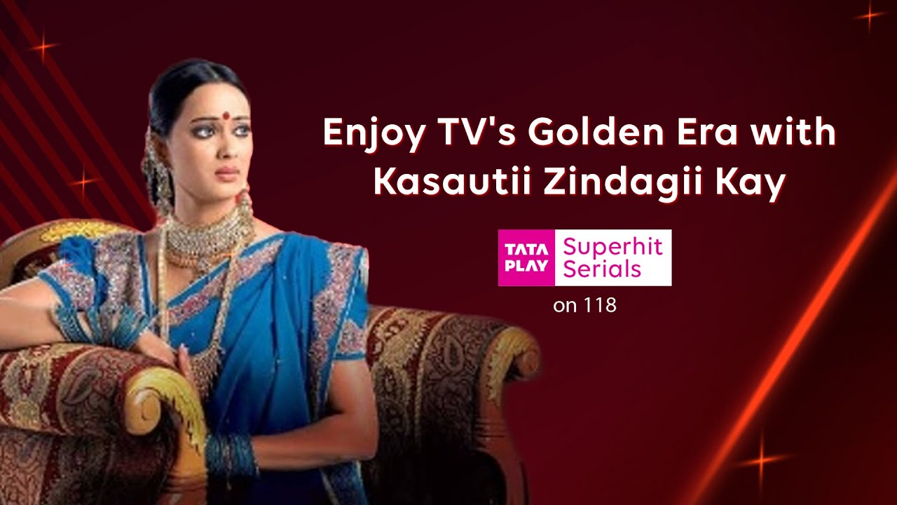Tata Play Superhit Serials | Experience TV's Golden Era with Kasautii Zindagii Kay | 