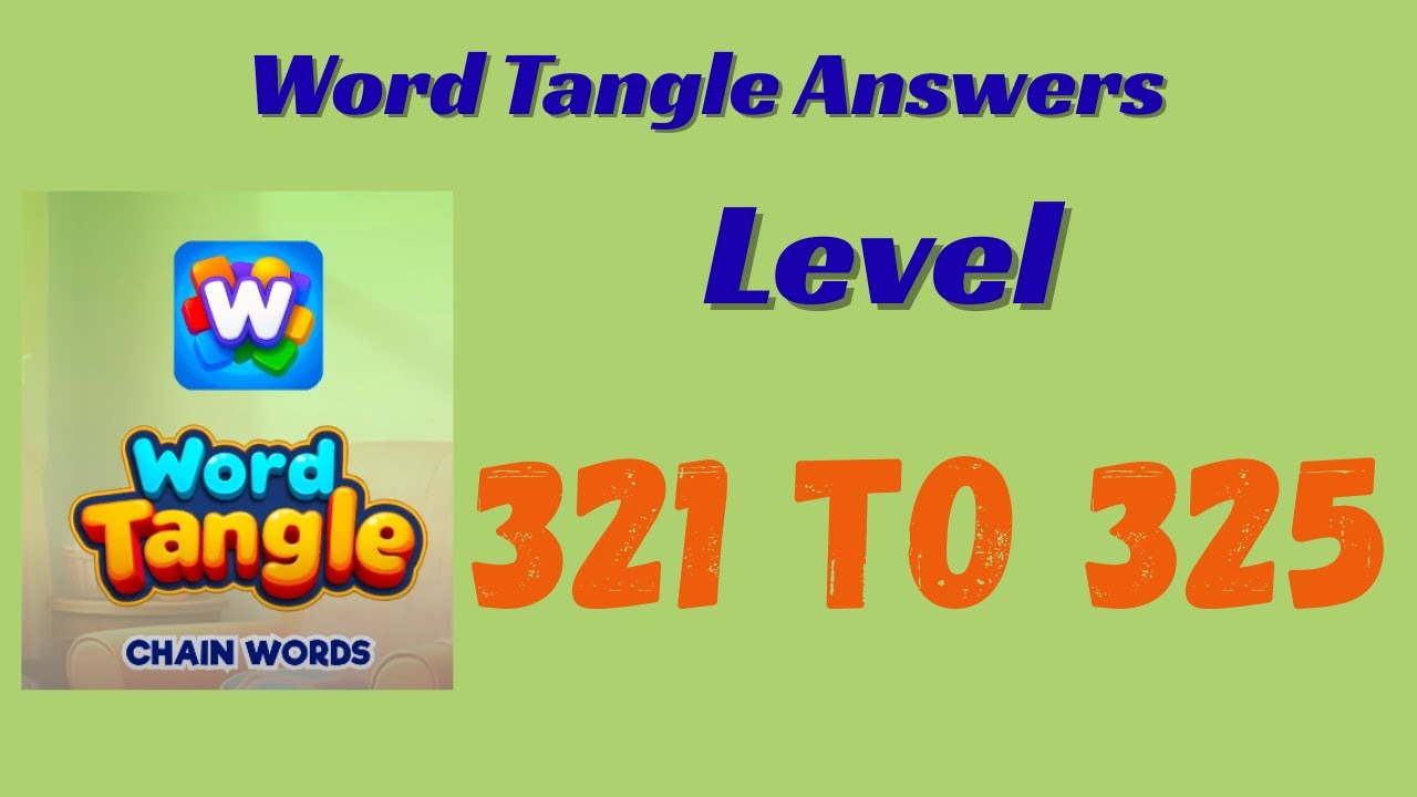 Word Tangle Level 321 to 325 Answers 🧩 | Step-by-Step Solutions | SolutionGuruji