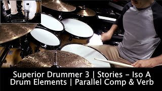 Superior Drummer 3 w/ E-Drums | Stories - Iso A | Drum Elements Parallel Comp & Verb | Luke Oswald