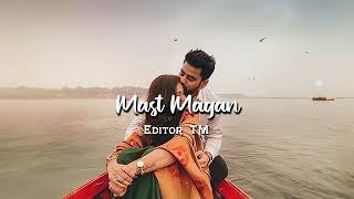 Mast magan [Slowed+Reverb]- Arijit Singh | Editor TM