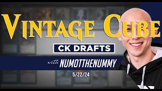 Vintage Cube - CK Drafts with Numot the Nummy, 5/22/24