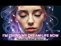 I M Living My Dream Life Now Peaceful Ballad Version Abundance Song Money Magnet And Prosperity 
