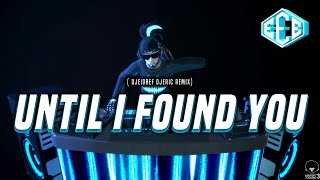 🍰UNTIL I FOUND YOU / TikTok Trends 2022-2023 | DjEidref DjEric Dmc | Pinoy Soundtrip Remix