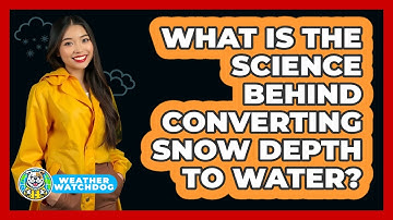 What Is The Science Behind Converting Snow Depth To Water? - Weather Watchdog