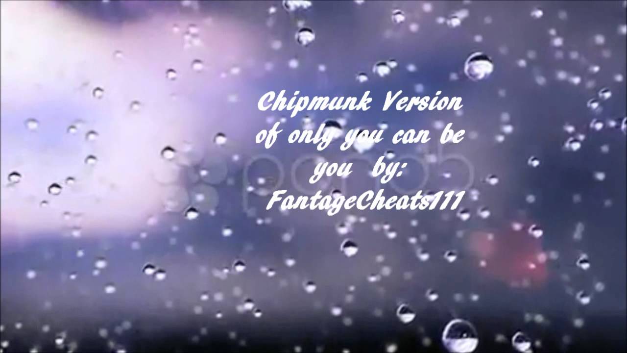 Only you can be you Chipmunk Version by FantageCheats111