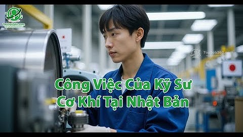 Công Việc Của Kỹ Sư Cơ Khí Tại Nhật Bản