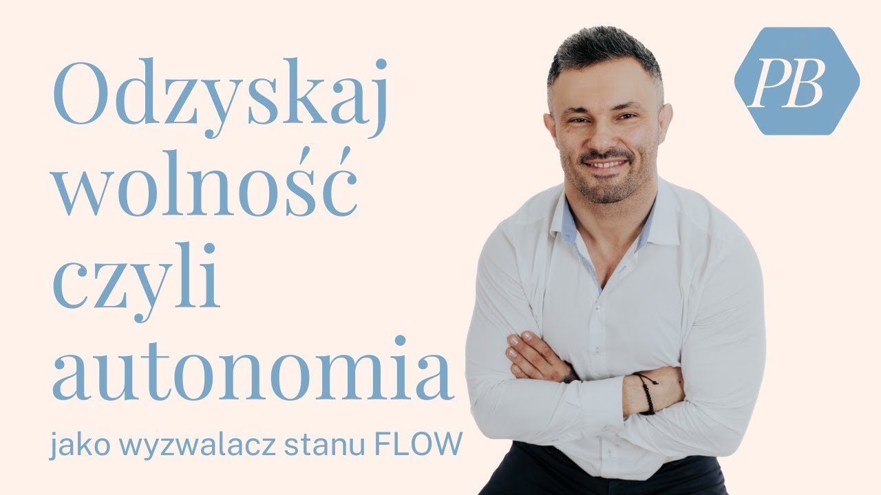 Odzyskaj wolność aby doświadczać jeszcze głębszego flow czyli autonomia w praktyce