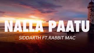 NALLA PATTU-SIDDARTH FT RABBIT MAC(LYRICS)