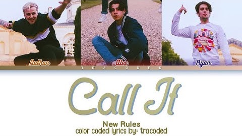 New Rules | Call It (Color Coded Lyrics By: Tracoded)