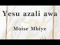 Yesu azali awa - Moise Mbiye (lyrics/parole/songtext)