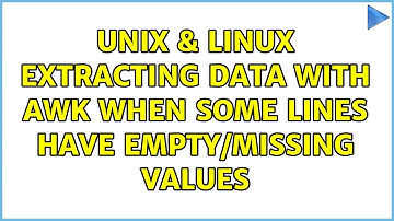 Unix & Linux: Extracting data with awk when some lines have empty/missing values (3 Solutions!!)