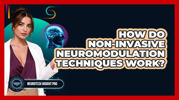 How Do Non-invasive Neuromodulation Techniques Work? - Neurotech Insight Pro