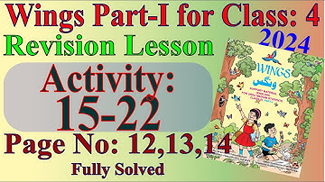 Class 4 Wings Page 12-14 Activity 15-22 I Wings Class 4 Part 1 Pg 12-14 Activity 15-22 by Shakir Sir