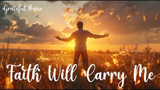Faith Will Carry Me (Official Lyrics Video) | Graceful Praise