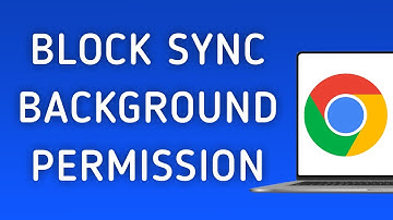 How to Block Background Sync Permission On Google Chrome On PC (New Update)