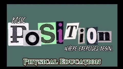 basic positions where exercises begin (pe performance) Jayson tayting BTVTED 103