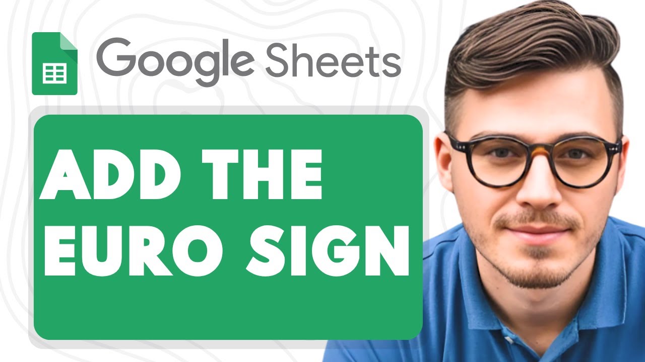 How To Add The Euro Sign In Google Sheets [2025 Guide]