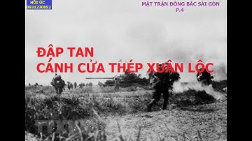 F7 (p.4) ĐẬP TAN CÁNH CỬA THÉP XUÂN LỘC /  MẶT TRẬN ĐÔNG BẮC SÀI GÒN /  hồi ức