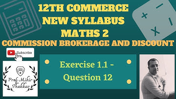 Commission, Brokerage and Discount EXERCISE 1.1 QUESTION 12