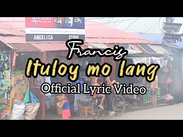 Watch Francis - Ituloy mo lang (OLV) on YouTube Watch Francis - Ituloy mo lang (OLV) on YouTube