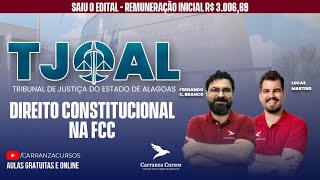 TJAL - Direito Constitucional na FCC - Profs. Fernando C. Branco e Lucas Martins