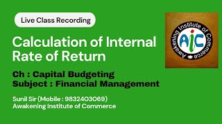 Internal Rate of Return | Capital Budgeting | Financial Management | Live class Recording