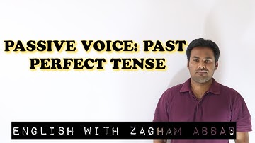 PASSIVE VOICE: PAST PERFECT TENSE BY ZAGHAM ABBAS... 