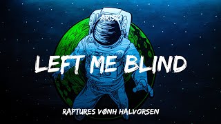Raptures, VØNH, Halvorsen - Left Me Blind